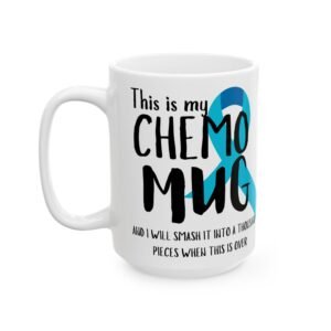 Chemo Support Mug – This is My Chemo Mug, and I'll Smash It Into a Thousand Pieces When This is All Over | Gift Patients
