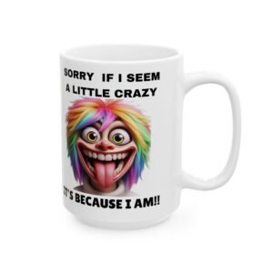 Funny Crazy Face Mug – "Sorry If I Seem a Little Crazy, It’s Because I Am" – Hilarious Quirky Coffee Cup with Bold Crazy Face
