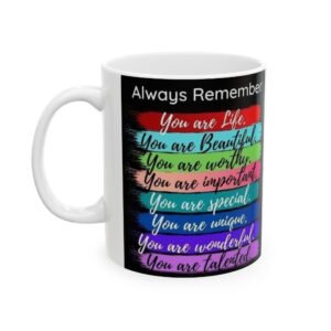 Mug Always Remember You Are Life You Are Beautiful You Are Worthy You Are Important You Are Special You Are Unique You