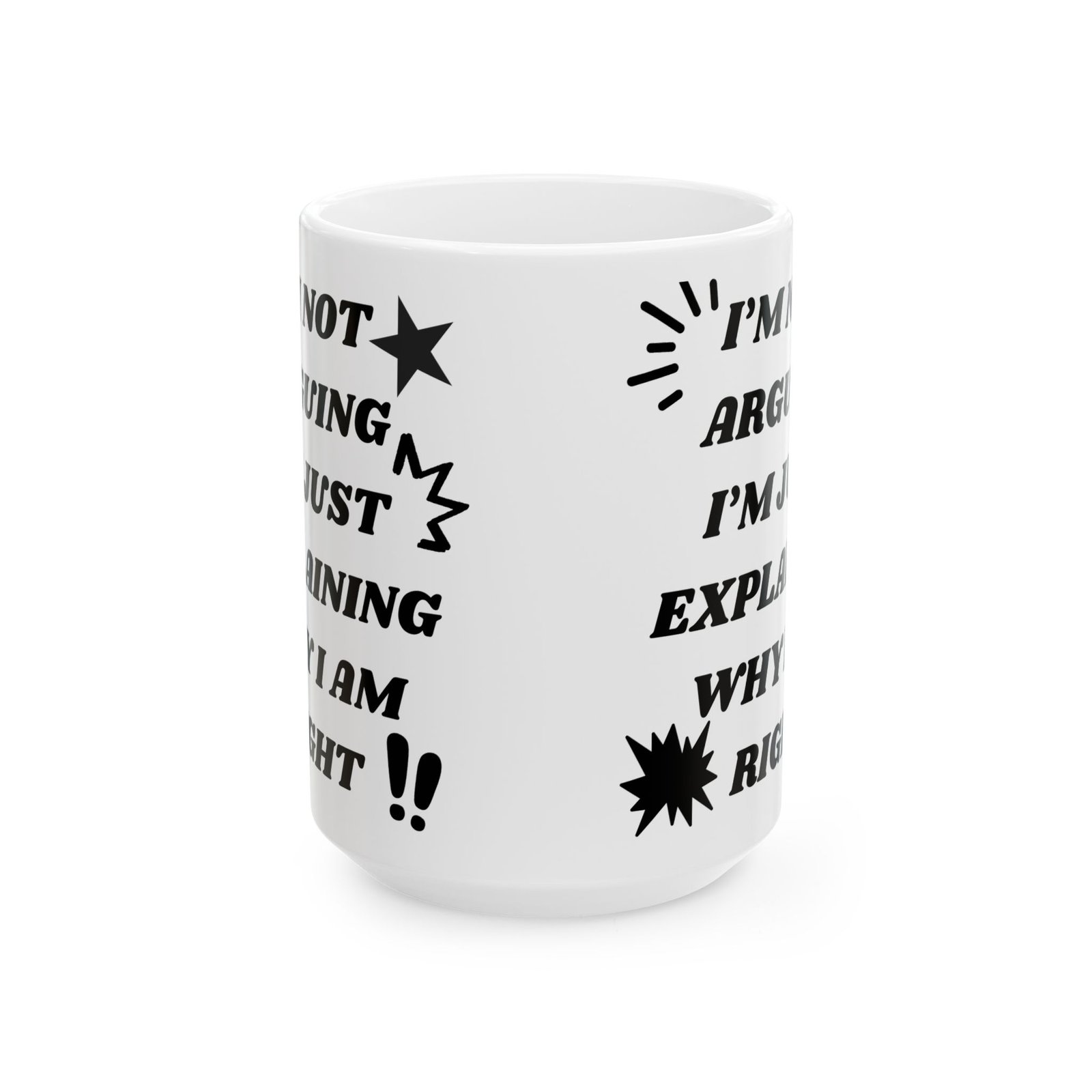 I’m Not Arguing, I’m Just Explaining Why I Am Right - Funny Sarcastic Mug, 11 oz & 15 oz, Gift for Friends Coworkers, Family - Image 2