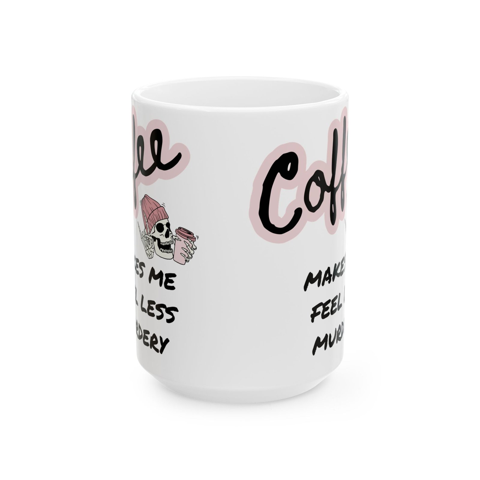 Funny Skeleton Coffee Mug – ‘Coffee Makes Me Feel Less Murdery’ | Humorous Gift for Coffee Lovers (11oz, 15oz) Ceramic Mug, - Image 2