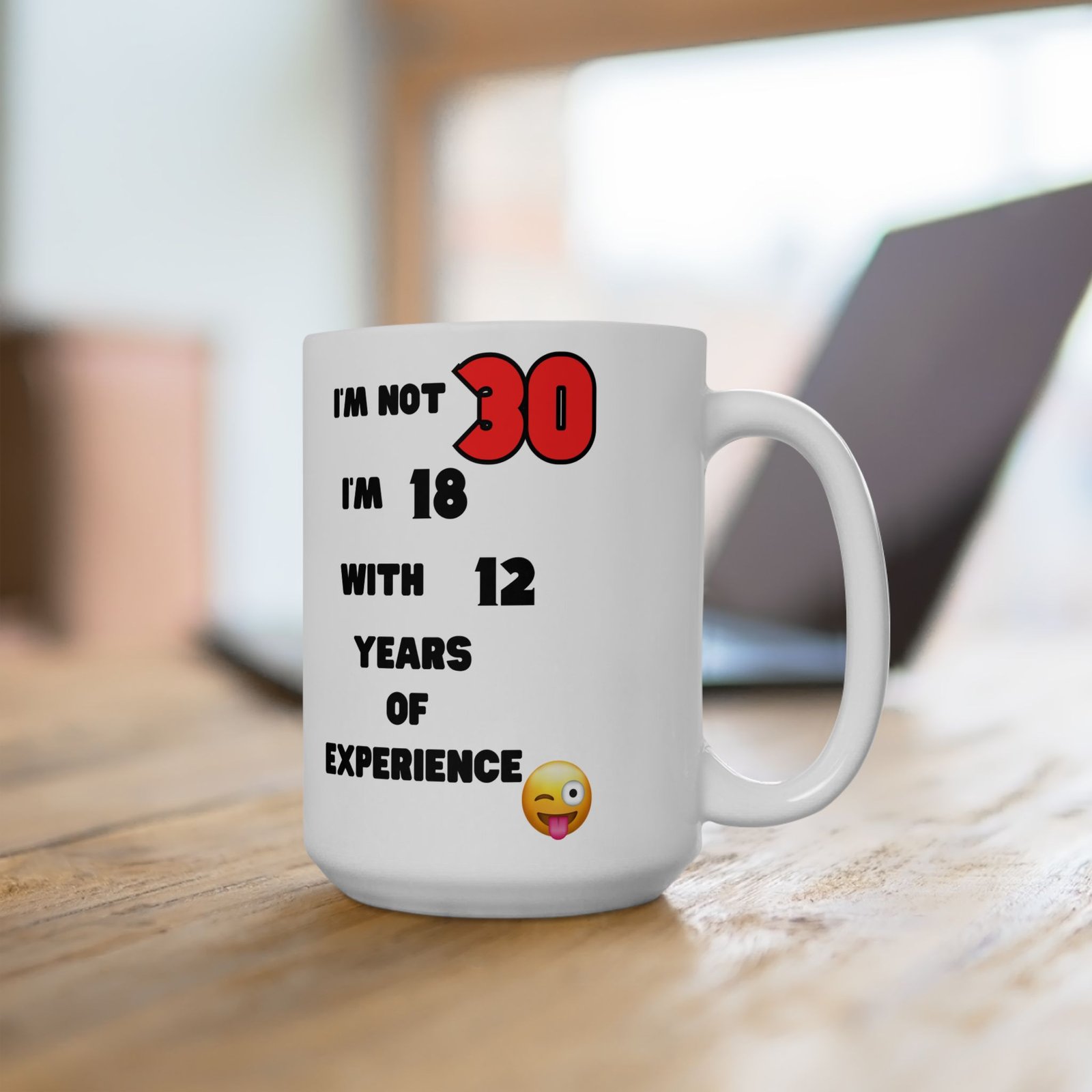 I'm Not 30, I'm 18 with 12 Years of Experience Mug – Funny 30th Birthday Gift, Cheeky & Humorous Coffee Cup for Men and Women - Image 5