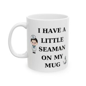 Cheeky Little Seaman Mug – Funny Sailor with Anchor Design – Gift for Naughty Humor Lovers" Ceramic Mug, (11oz, 15oz)