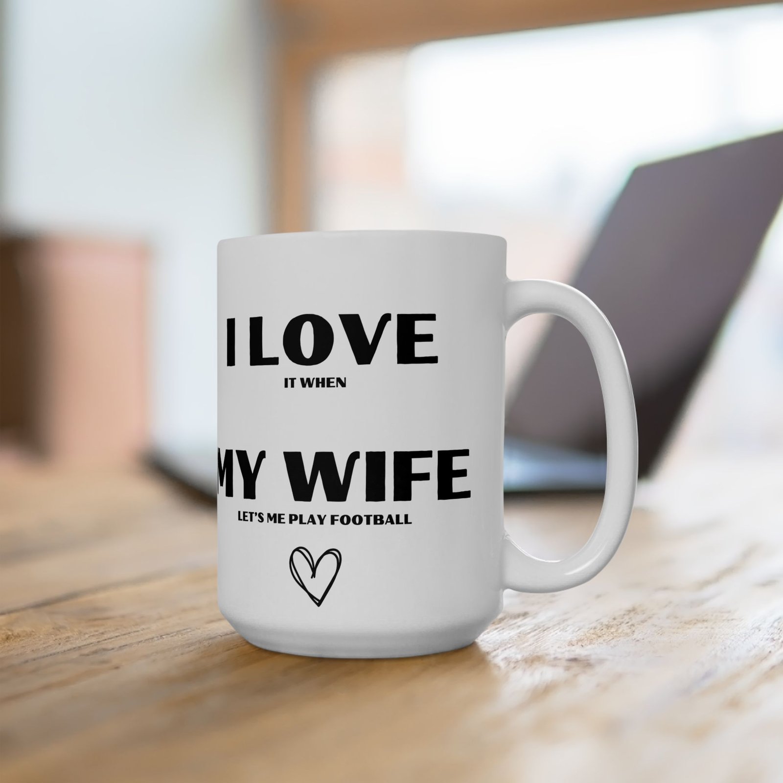I Love It When My Wife Lets Me Play Football" Funny & Cheeky Mug | Gift for Football Lovers | 11 oz & 15 oz Mug - Image 5