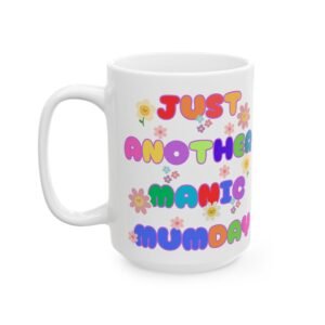 Just Another Manic Mumday" Mug – Cute & Colorful Floral Design – 11 oz / 15 oz Coffee Cup Ceramic Mug,