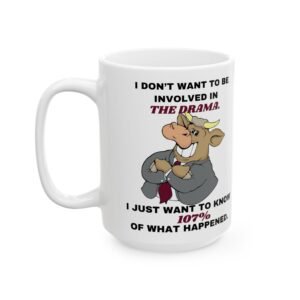 I Don’t Want to Be Involved in the Drama… But I Want to Know 107% of What Happened!" - Funny Curious Bull Gossip Lover Mug