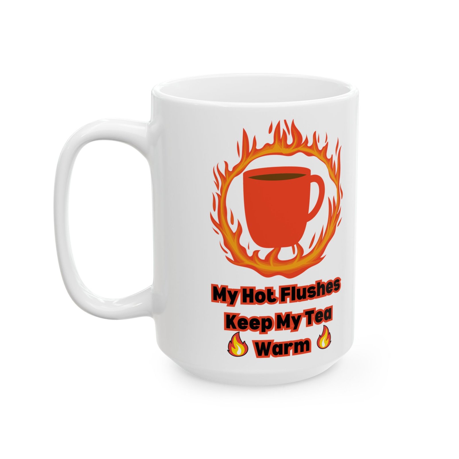 My Hot Flushes Keep My Tea Warm – Funny Menopausal Mug, Humorous Tea Cup with Witty Flames Design, Gift for Menopause,