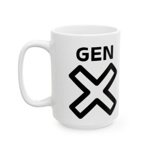 Gen X – The Last Generation Before the Sissy's Took Over Mug | Available in 11 oz & 15 oz