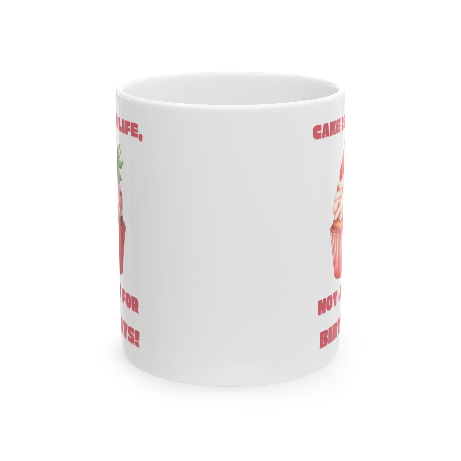 Cake Is for Life, Not Just for Birthdays! Strawberry Cupcake-Themed Coffee Mug - Image 2