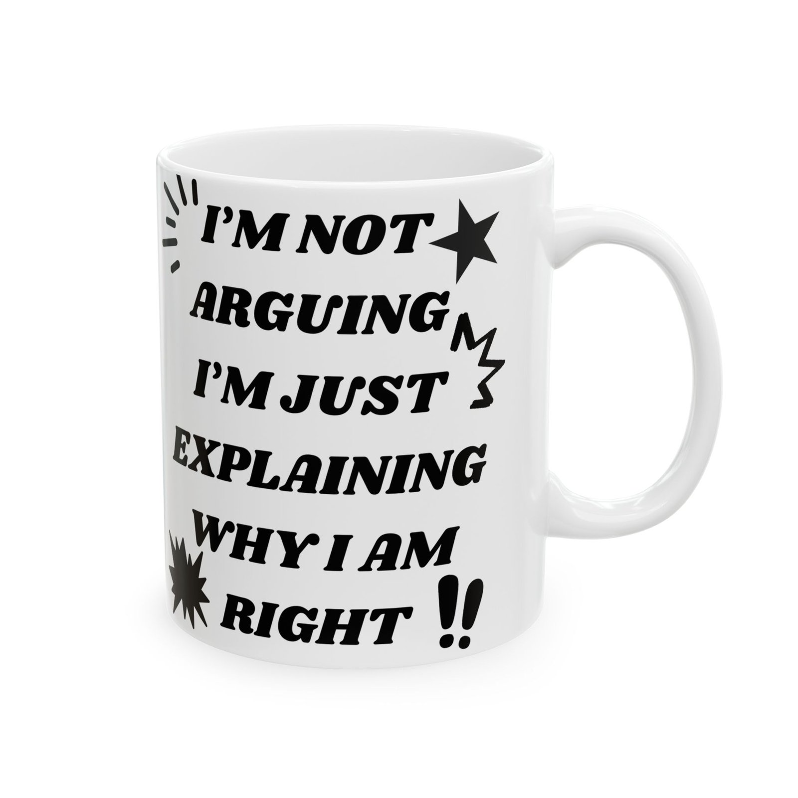 I’m Not Arguing, I’m Just Explaining Why I Am Right - Funny Sarcastic Mug, 11 oz & 15 oz, Gift for Friends Coworkers, Family - Image 9