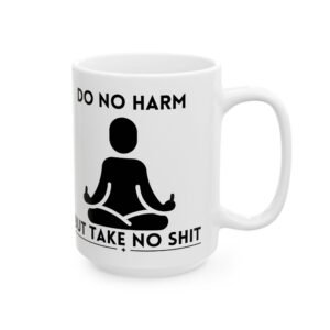 Do No Harm But Take No Shit Meditation Mug - Inspiring 11oz & 15oz Ceramic Coffee Cup Mindful Souls, Gift Meditation Lovers