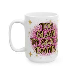 "Too Glam to Give a Damn" Mug with Pink Glitterball & Gold Stars – Perfect for Glamorous Souls Ceramic Mug, (11oz, 15oz)