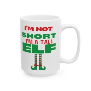 I'm Not Short, I'm a Tall Elf Mug - Funny Festive Christmas Coffee Cup with Elf Legs Design, Holiday for Short Friends &