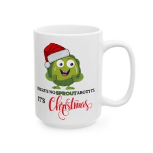 There's No Sprout About It, It's Christmas Mug - Funny Holiday Coffee Cup for Christmas Lovers, Gift for Friends & Family