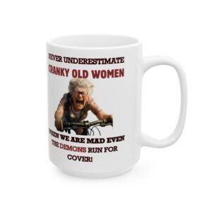 Never Underestimate Cranky Old Women Funny Mug – "When We’re Mad, Even the Demons Run for Cover!" Gift Grandma, Mom, Friends