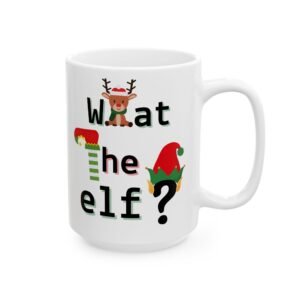 What the Elf? Mug – Cute Reindeer with Elf Hat, Festive and Funny Christmas Gift Ceramic Mug, (11oz, 15oz)