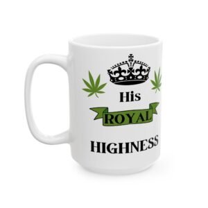 His Royal Highness Mug with Cannabis Leaf Crown – Funny Regal Coffee Cup Cannabis Lovers,Gift Friends, Family & Royalty