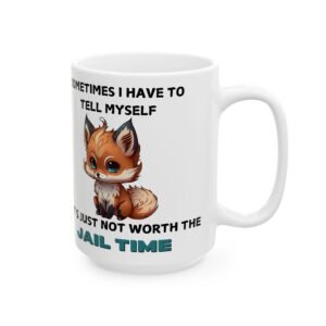 Funny Fox Mug – 'Sometimes I Have to Tell Myself, It's Just Not Worth the Jail Time – Cute and Frustrated 11oz & 15oz Ceramic