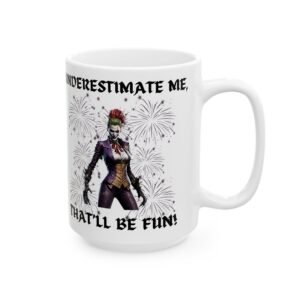 Underrate Me, That'll Be Fun! – Sassy and Powerful Mug with Fireworks Design, 11oz & 15oz Ceramic Mug, (11oz, 15oz)
